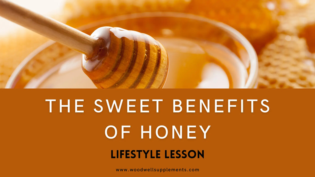 The Sweet Benefits of Honey