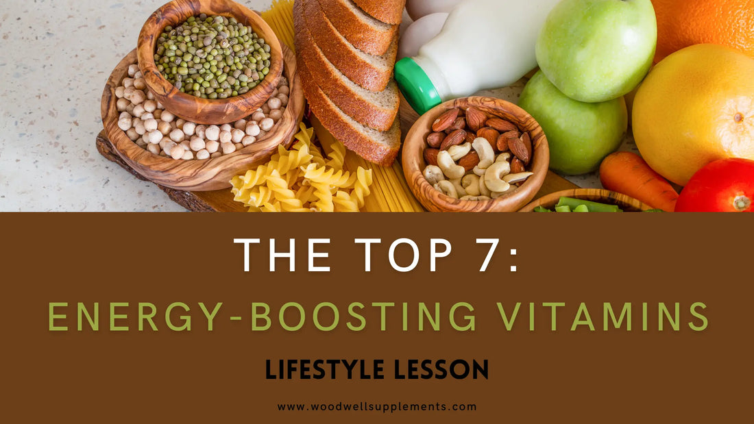 The Top 7 Energy-Boosting Vitamins
